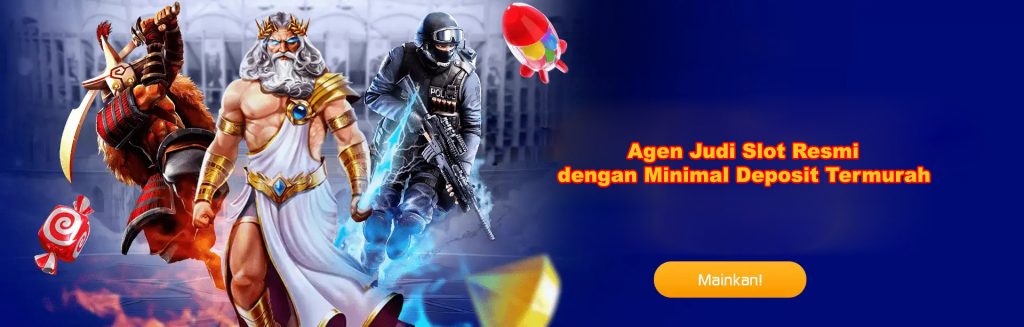 Agen Judi Slot Resmi dengan Minimal Deposit Termurah